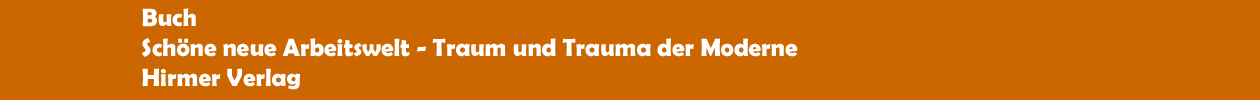 Buch 'Sch&ouml;ne neue Arbeitswelt - Traum und Trauma der Moderne' aus dem Hirmer Verlag