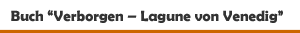 Buch 'Verborgen � Lagune von Venedig' aus dem Jonglez Verlag