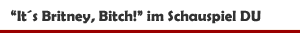 Schauspiel 'It&acute;s Britney, Bitch!' als Gastspiel des Berliner Ensemble im Schauspiel Duisburg