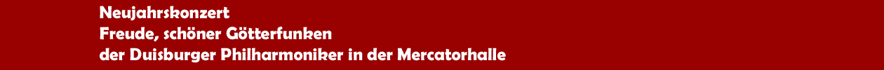 Neujahrskonzert 'Freude, sch&ouml;ner G&ouml;tterfunken' der Duisburger Philharmoniker in der Mercatorhalle in Duisburg