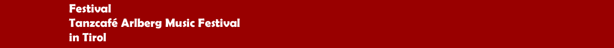 Festival 'Tanzcaf&eacute; Arlberg Music Festival' in Lech, Z&uuml;rs und St. Anton am Arlberg