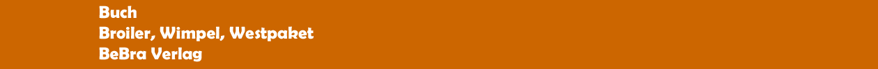 Buch 'Broiler, Wimpel, Westpaket' aus dem BeBra Verlag
