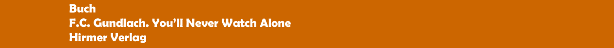Buch 'F.C. Gundlach. You�ll Never Watch Alone' aus dem Hirmer Verlag