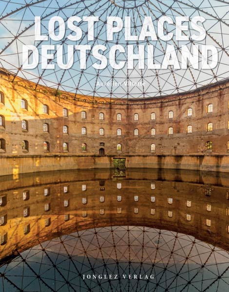 Buch 'Lost Places Deutschland' aus dem Jonglez Verlag