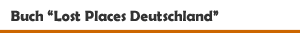 Buch 'Lost Places Deutschland' aus dem Jonglez Verlag