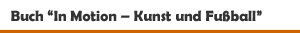 Buch 'In Motion – Kunst und Fußball' aus dem Deutschen Kunstverlag