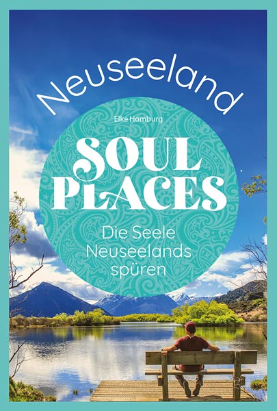 Buch 'Soul Places Neuseeland � Die Seele Neuseelands sp&uuml;ren' aus dem Reise-Know-How Verlag