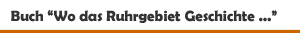 Buch 'Wo das Ruhrgebiet Geschichte schrieb - Prägende Orte und bewegende Ereignisse' aus dem Sutton Verlag