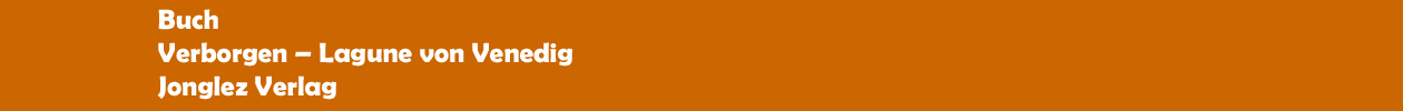 Buch 'Verborgen � Lagune von Venedig' aus dem Jonglez Verlag