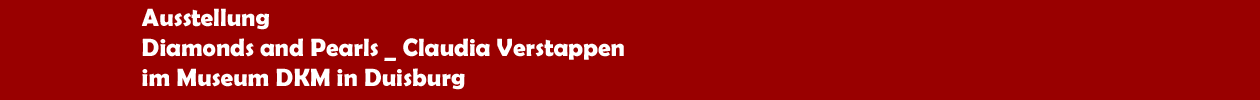 Ausstellung 'Diamonds and Pearls' von Claudia Terstappen im Musum DKM in Duisburg