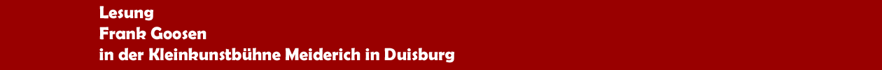 Lesung von Frank Goosen in der Kleinkunstb&uuml;hne Meiderich