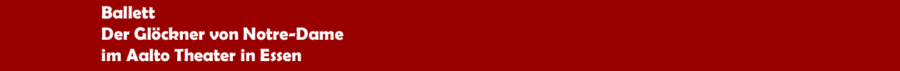 Ballett 'Der Gl&ouml;ckner von Notre-Dame' im Aalto Theater in Essen