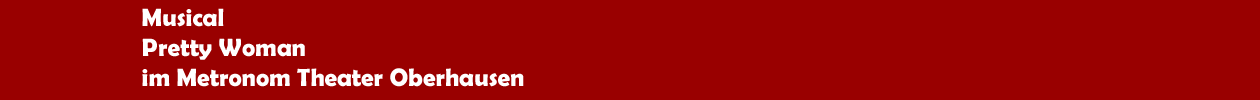 Musical 'Pretty Woman � Das Musical' im Metronom Theater Oberhausen