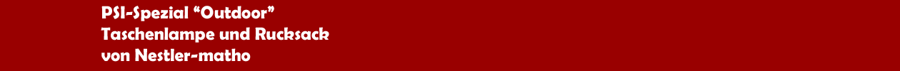 PSI-Spezial 'Outdoor': Rucksack und Taschenlampe von Nestler-matho