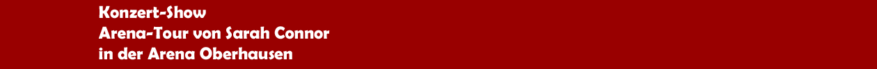 Konzert-Show 2026 von Sarah Connor in der Arena Oberhausen