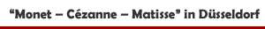 Ausstellung 'Monet � C&eacute;zanne � Matisse. The Scharf Collection' im Kunstpalast in D&uuml;sseldorf