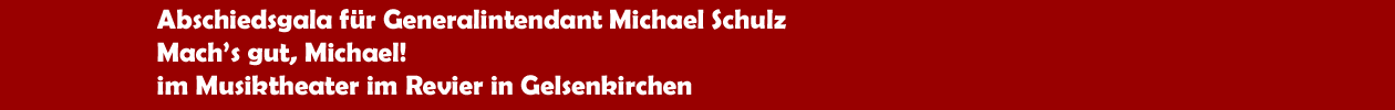 Abschiedsgala 'Mach's gut, Michael!' für Generalintendant Michael Schulz am MiR