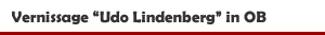 Udo Lindenberg-Ausstellung in der Ludwiggalerie Schloss Oberhauen - Vernisssage